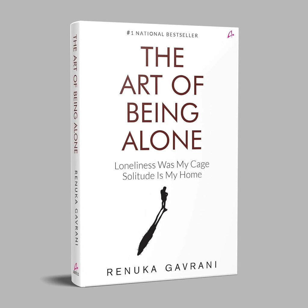 Renuka Gavrani, The Art of Being Alone: Loneliness Was My Cage, Solitude Is My Home